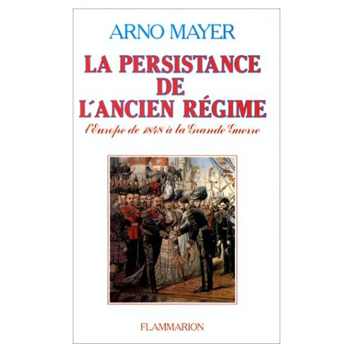 Emprunter LA PERSISTANCE DE L'ANCIEN REGIME - L'EUROPE DE 1848 A LA GRANDE GUERRE livre