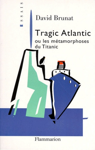 Emprunter Tragic Atlantic ou Les métamorphoses du Titanic livre