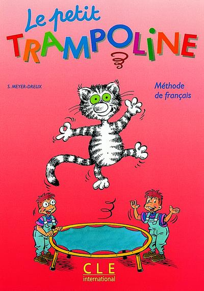 Emprunter LE PETIT TRAMPOLINE. Méthode de français, livre de l'élève livre