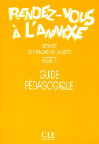 Emprunter RENDEZ-VOUS A L'ANNEXE. Guide pédagogique, niveau 4 livre