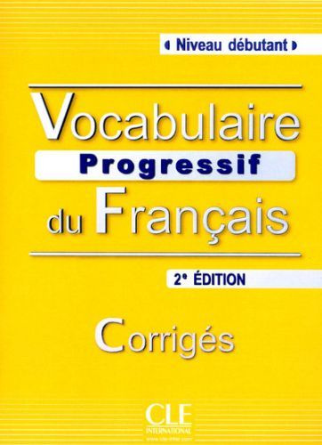 Emprunter Vocabulaire progressif du français. Corrigés Niveau débutant, 2e édition livre