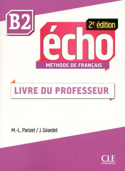 Emprunter Echo : méthode de français B2. Livre du professeur, 2e édition livre