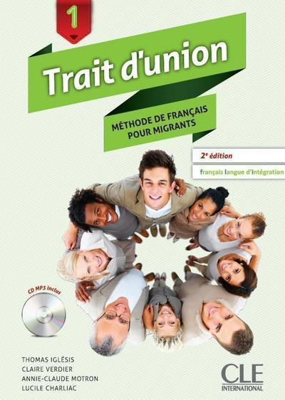 Emprunter Trait d'union 1. Méthode de français pour migrants, 2e édition, avec 1 CD audio MP3 livre