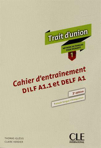 Emprunter Trait d'union 1. Cahier d'entraînement DILF A1,1 et DELF A1, 2e édition livre