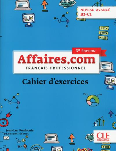 Emprunter Français professionnel Affaires.com niveau avancé B2-C1. Cahier d'exercices, 3e édition livre