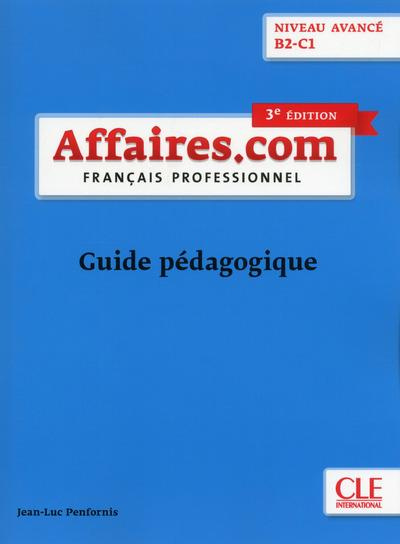 Emprunter Français professionnel Affaires.com niveau avancé B2-C1. Guide pédagogique, 3e édition livre