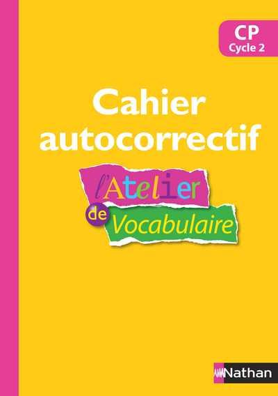 Emprunter L'atelier de vocabulaire CP. Cahier autocorrectif livre