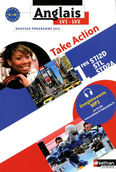 Emprunter Anglais 1e STI2D-STL-STD2A Take Action LV1-LV2 B1-B2. Programme 2011 livre