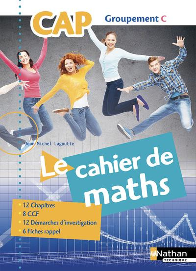 Emprunter Mathématiques CAP groupement C Le cahier de maths. Edition 2018 livre