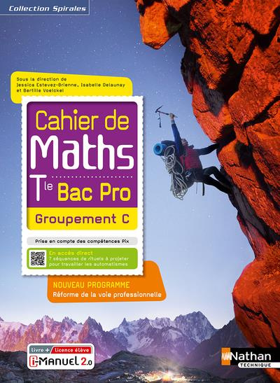 Emprunter Mathématiques Tle Bac Pro Groupement C Cahier de Maths Spirales. Edition 2021 livre