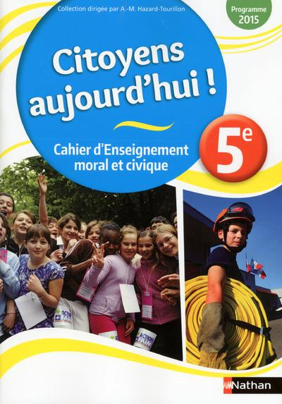 Emprunter Enseignement moral et civique 5e Citoyens aujourd'hui ! Cahier d'activités de l'élève, Edition 2015 livre