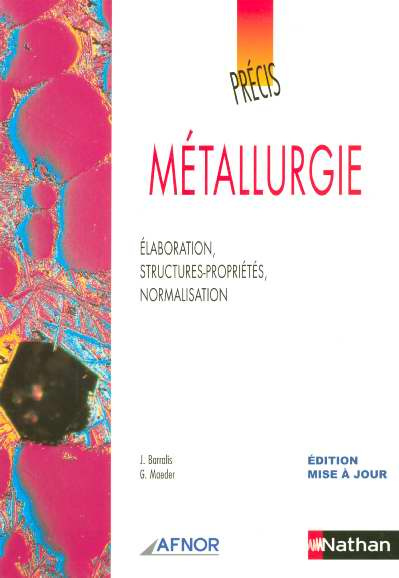Emprunter Métallurgie. Elaboration, structures-propriétés, normalisation livre