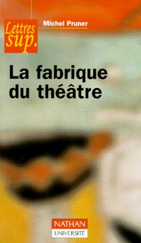 Emprunter LA FABRIQUE DU THEATRE livre