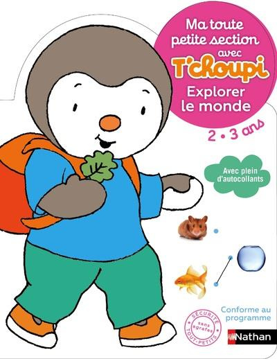 Emprunter Ma toute petite section avec T'choupi 2-3 ans. Explorer le monde livre