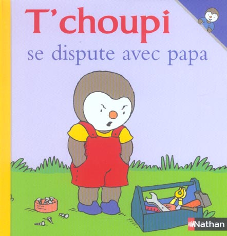 Emprunter T'choupi se dispute avec papa livre