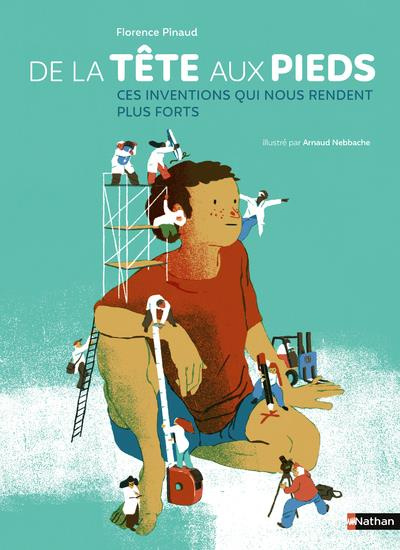 Emprunter De la tête aux pieds, ces inventions qui nous rendent plus forts livre