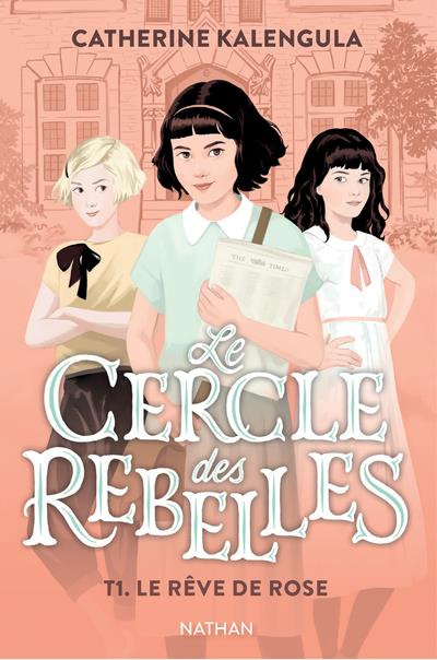 Emprunter Le cercle des rebelles Tome 1 : Le rêve de Rose livre