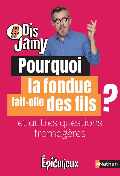 Emprunter Pourquoi la fondue fait-elle des fils ? Et autres questions fromagères livre