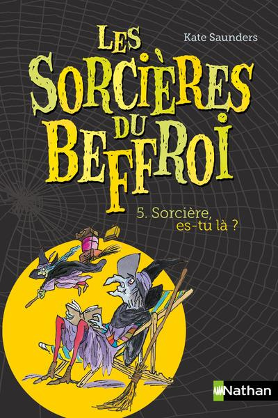 Emprunter Les Sorcières du Beffroi Tome 5 : Sorcière es-tu là ? livre