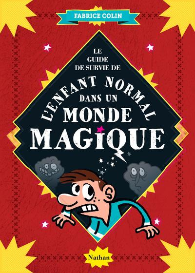 Emprunter Le guide de survie de l'enfant normal dans un monde magique livre