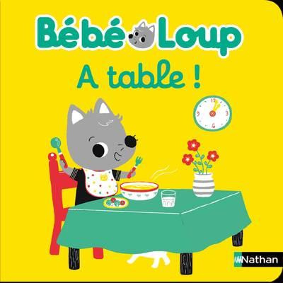 Emprunter Bébé Loup : Bébé Loup à table ! livre