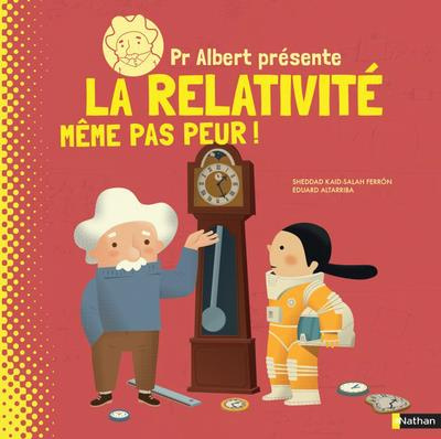 Emprunter Pr Albert présente la relativité. Même pas peur ! livre