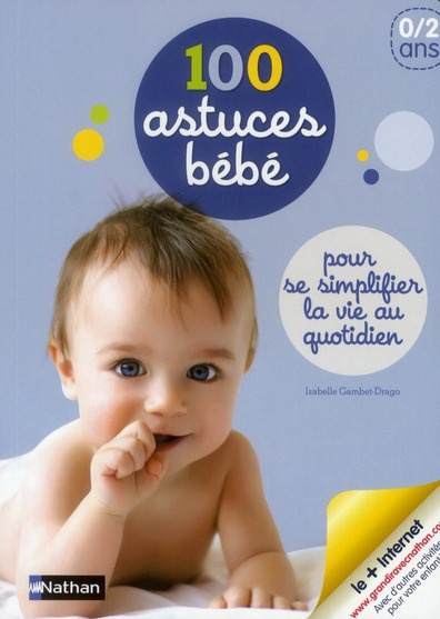 Emprunter 100 astuces bébé. Pour se simplifier la vie au quotidien livre