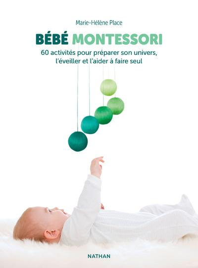 Emprunter Bébé Montessori. 60 activités pour préparer son univers, l'éveiller et l'aider à faire seul livre