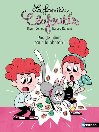 Emprunter La famille Clafoutis : Pas de blinis pour le chaton ! livre