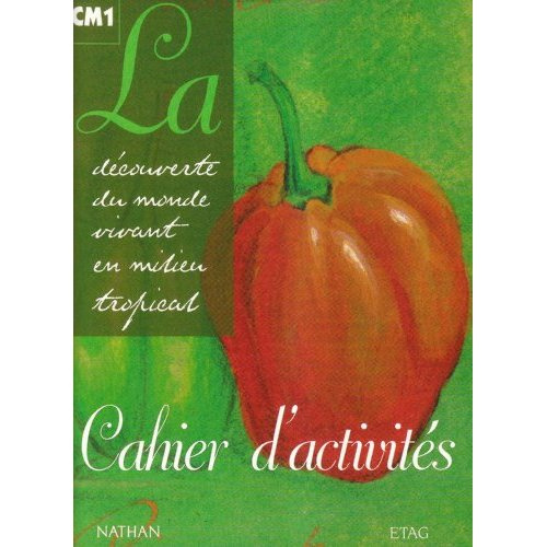 Emprunter LA DECOUVERTE DU MONDE VIVANT EN MILIEU TROPICAL CM1 CAHIER D'ACTIVITES livre