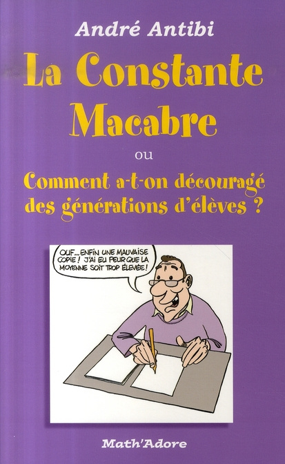 Emprunter La constante macabre . Ou Comment a-t-on découragé des générations d'élèves ? livre
