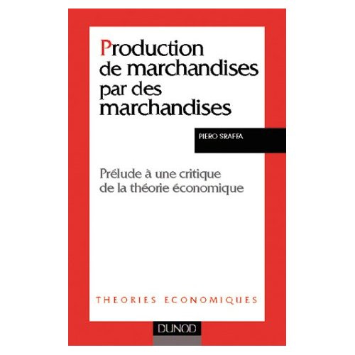 Emprunter PRODUCTION DE MARCHANDISES PAR DES MARCHANDISES - PRELUDE A UNE CRITIQUE DE LA THEORIE ECONOMIQUE livre