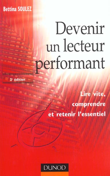 Emprunter DEVENIR UN LECTEUR PERFORMANT - 2EME EDITION - LIRE VITE, COMPRENDRE ET RETENIR L'ESSENTIEL livre