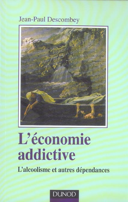 Emprunter L'économie addictive. L'alcoolisme et autres dépendances livre