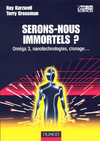 Emprunter Serons-nous immortels ? Oméga 3, nanotechnologies, clonage... livre