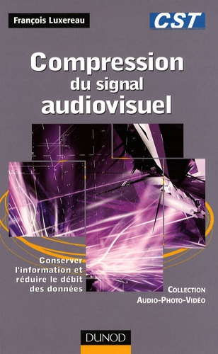 Emprunter Compression du signal audiovisuel. Conserver l'information et réduire le débit des données livre