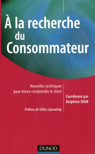 Emprunter A la recherche du Consommateur. Nouvelles techniques pour mieux comprendre le client livre