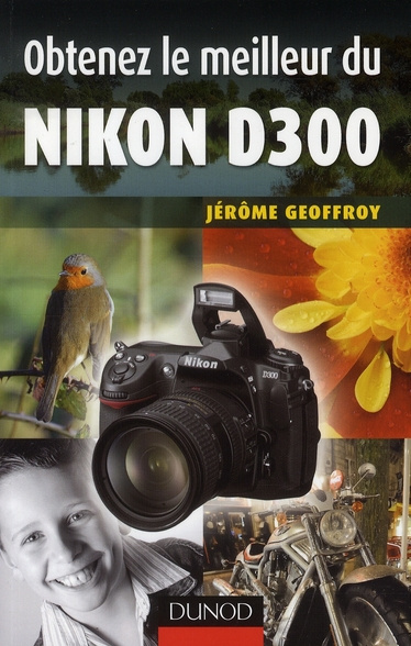 Emprunter OBTENEZ LE MEILLEUR DE VOTRE REFLEX NUMERIQUE ! - T01 - OBTENEZ LE MEILLEUR DU NIKON D300 livre
