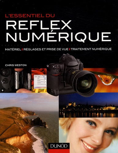 Emprunter L'essentiel du reflex numérique / Matériel, réglages et prise de vue, traitement numérique livre