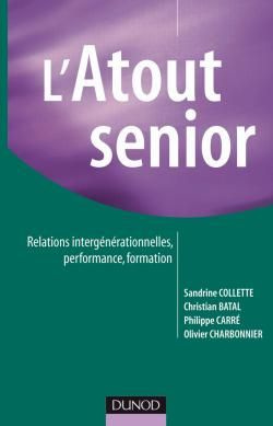Emprunter L'Atout senior. Relations intergénérationnelles, performance, formation livre