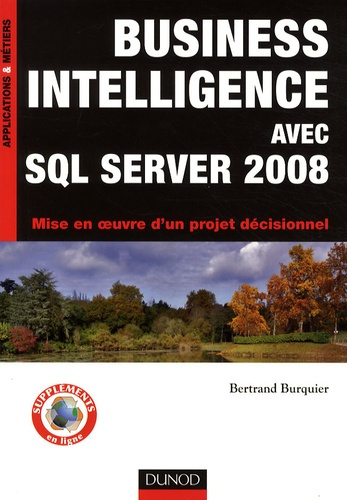 Emprunter BUSINESS INTELLIGENCE AVEC SQL SERVER 2008 - MISE EN OEUVRE D'UN PROJET DECISIONNEL livre