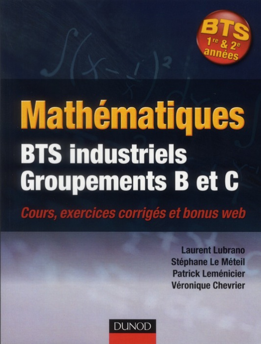 Emprunter MATHEMATIQUES BTS INDUSTRIELS - GROUPEMENTS B ET C - COURS, EXERCICES CORRIGES ET BONUS WEB livre