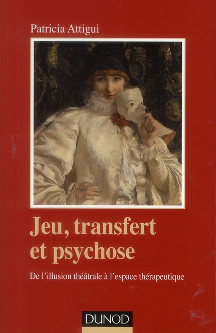Emprunter Jeu, transfert et psychose. De l'illusion théâtrale à l'espace thérapeutique livre