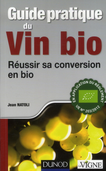 Emprunter Guide pratique du vin bio. Réussir sa conversion en bio livre