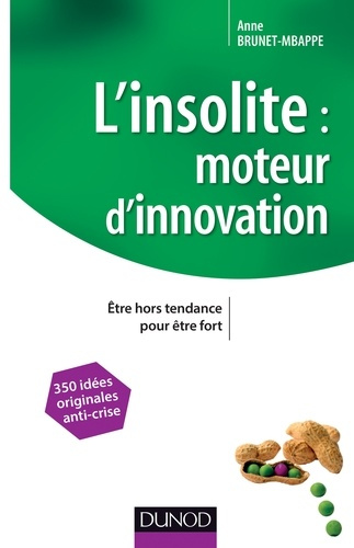 Emprunter L'insolite : moteur d'innovation. Etre hors tendance pour être fort livre