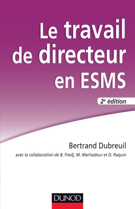 Emprunter LE TRAVAIL DE DIRECTEUR EN ESMS - 2E ED. livre