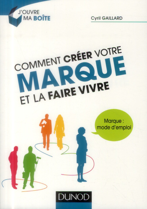 Emprunter Comment créer votre marque et la faire vivre. Marque : mode d'emploi livre