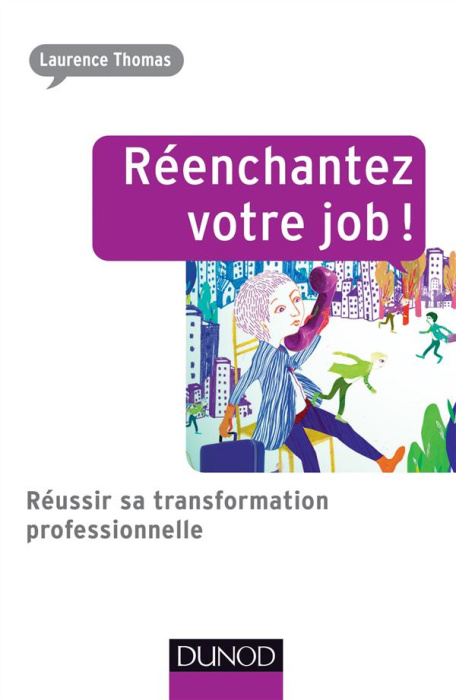 Emprunter Réenchantez votre job ! Réussir sa transformation professionnelle livre