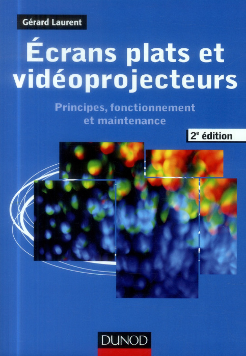 Emprunter Ecrans plats et vidéoprojecteurs. Principes, fonctionnement et maintenance, 2e édition livre