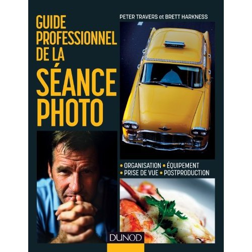 Emprunter Guide professionnel de la séance photo. Comment concevoir et réaliser une photographie professionnel livre